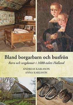 bokomslag Bland borgarbarn och busfrön - Barn och ungdomar i 1600-talets Halland