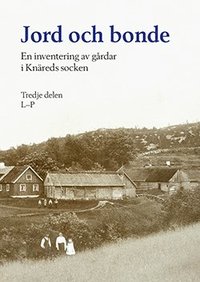 bokomslag Jord och bonde - En inventering av gårdar i Knäreds socken Tredje delen L-P