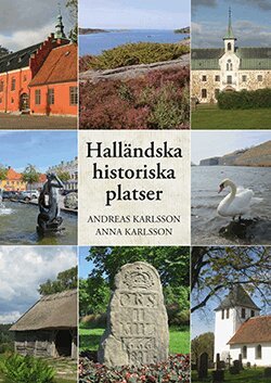 Andreas Karlsson, Anna Karlsson - Halländska historiska platser, Inbunden