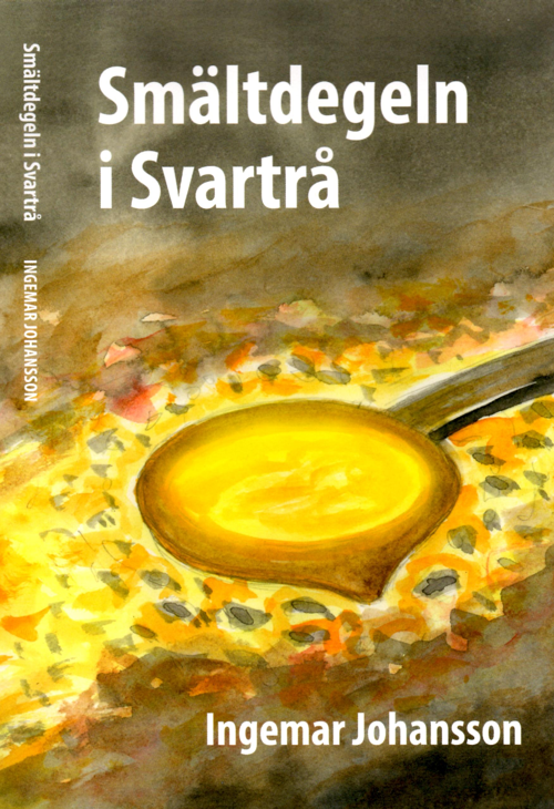 Ingemar Johansson - Smältdegeln i Svartrå, Häftad