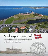 bokomslag Varberg i Danmark - historiska sevärdheter från dansktid till nutid