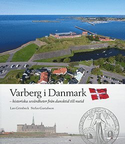 bokomslag Varberg i Danmark - historiska sevärdheter från dansktid till nutid