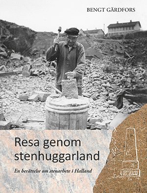 bokomslag Resa genom stenhuggarland : en berättelse om stenarbete i Halland