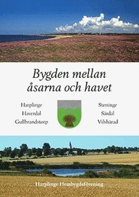 bokomslag Bygden mellan åsarna och havet : Harplinge, Steninge, Haverdal, Särdal, Gullbrandstorp och Vilshärad