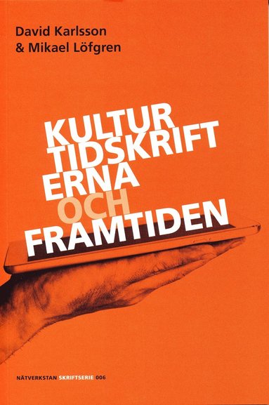 David Karlsson, Mikael Löfgren - Kulturtidskrifterna och framtiden, Häftad