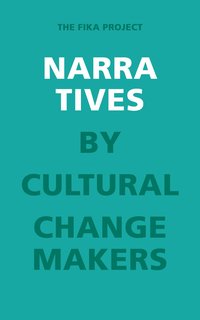 bokomslag Narratives by Cultural Change Makers : The Fika project