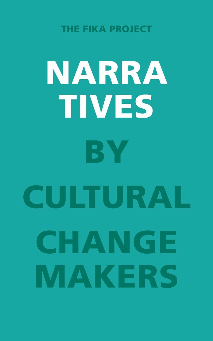 Narratives by Cultural Change Makers : The Fika project 1