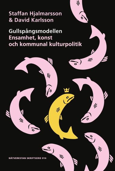 David Karlsson, Staffan Hjalmarsson - Gullspångsmodellen - Ensamhet, konst och kommunal kulturpolitik, Häftad