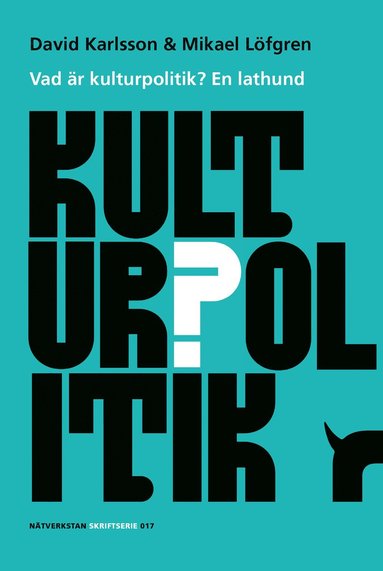David Karlsson, Mikael Löfgren - Vad är kulturpolitik? : en lathund, Häftad