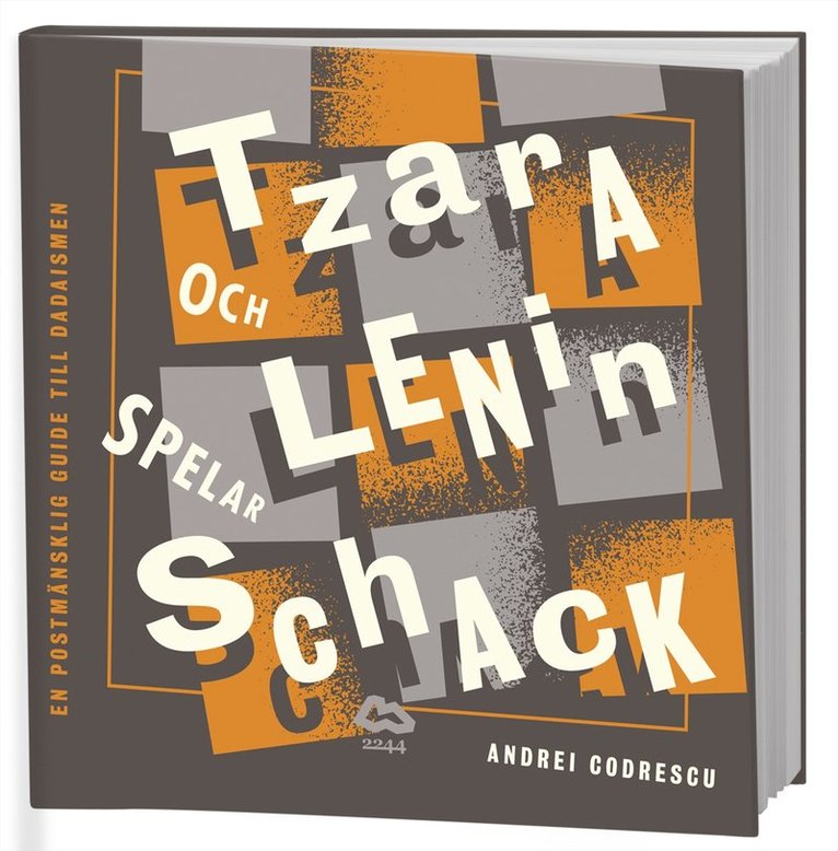Andrei Codrescu - Tzara och Lenin spelar schack : en postmänsklig guide till dadaismen, Inbunden
