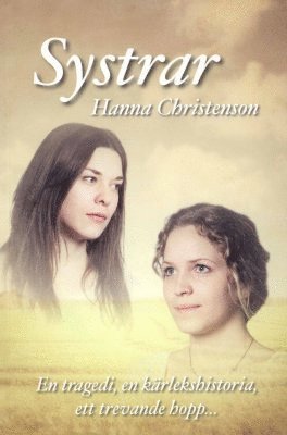 bokomslag Systrar  : en tragedi, en kärlekshistoria, ett trevande hopp