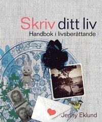 bokomslag Skriv ditt liv - handbok i livsberättande