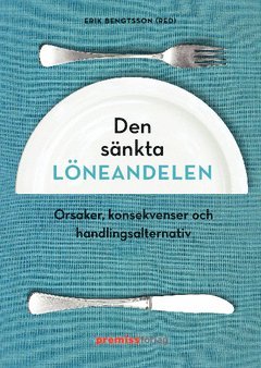 bokomslag Den sänkta löneandelen : orsaker, konsekvenser och handlingsalternativ