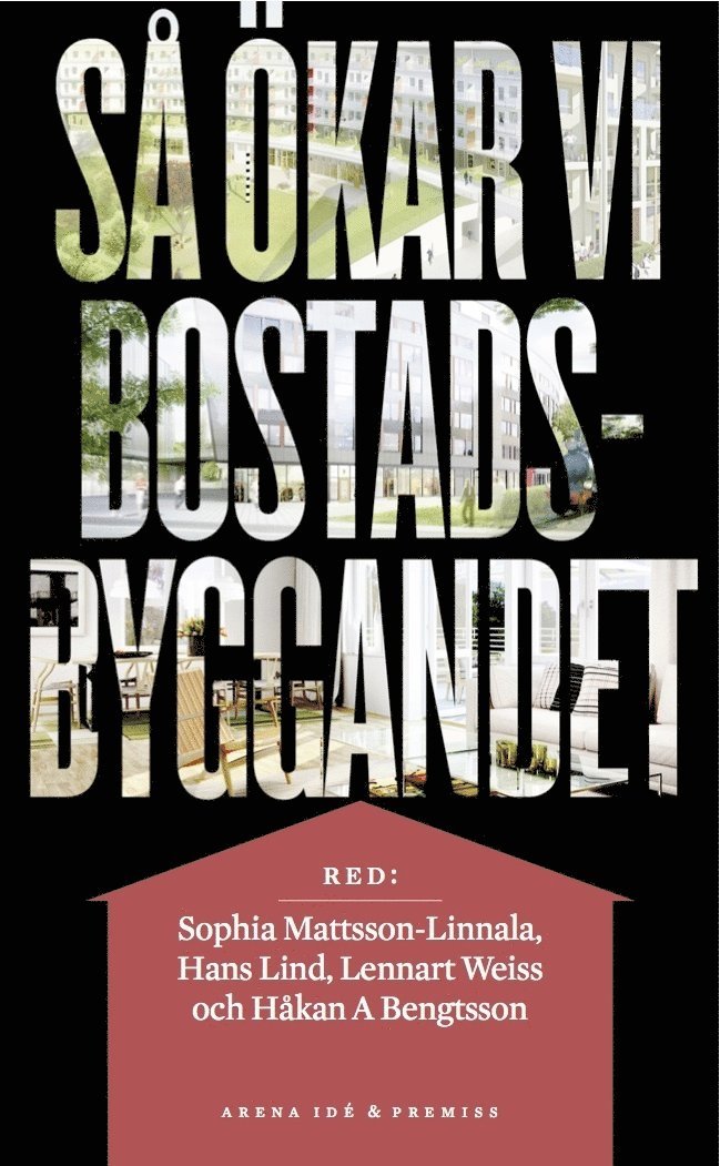 Sophia Mattsson-Linnala, Hans Lind, Lennart Weiss, Håkan A. Bengtsson - Så ökar vi bostadsbyggandet, Pocket