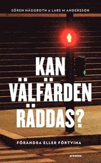 bokomslag Kan välfärden räddas? : förändra eller förtvina