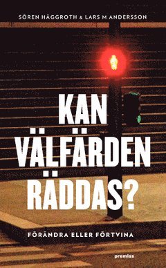 bokomslag Kan välfärden räddas? : förändra eller förtvina