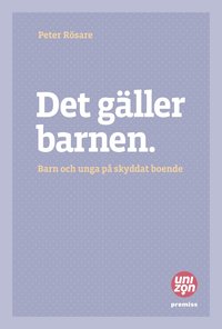bokomslag Det gäller barnen : barn och unga på skyddat boende