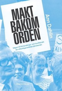bokomslag Makt bakom orden : vägen till förhandlings- och konflikträtt för offentliganställda tjänstemän