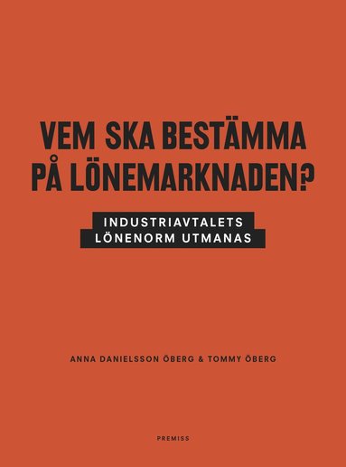 bokomslag Vem ska bestämma på lönemarknaden? : industriavtalets lönenorm utmanas