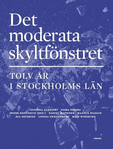 bokomslag Det moderata skyltfönstret : Tolv år i Stockholms län