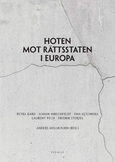 Petra Bárd, Johan Hirschfeldt, Ewa Letowska, Laurent Pech, Fredrik Sterzel - Hoten mot rättsstaten i Europa, Häftad