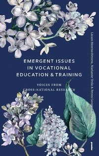 bokomslag Emergent issues in vocational education & training : voices from cross-national research