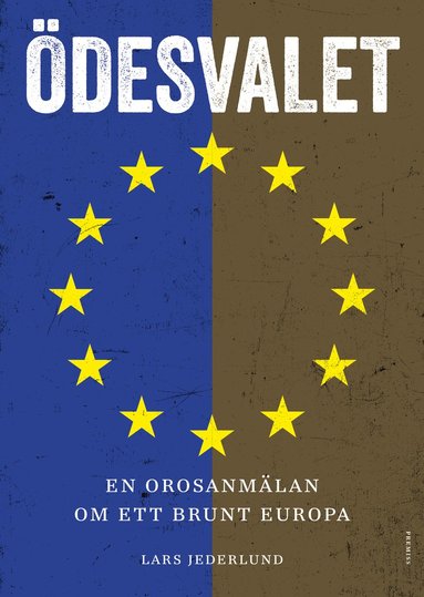 bokomslag Ödesvalet : en orosanmälan om ett brunt Europa