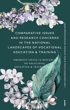 bokomslag Comparative Issues and Research Concerns in the National Landscapes of Vocational Education & Training : Emergent Issues in Research on Vocational Education & Training Vol. 2