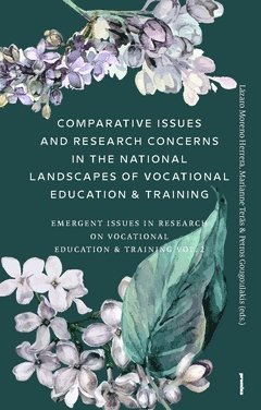 Marianne Teräs, Petros Gougoulakis, Lázaro Moreno Herrera - Comparative Issues and Research Concerns in the National Landscapes of Vocational Education & Training : Emergent Issues in Research on Vocational Education & Training Vol. 2, Häftad