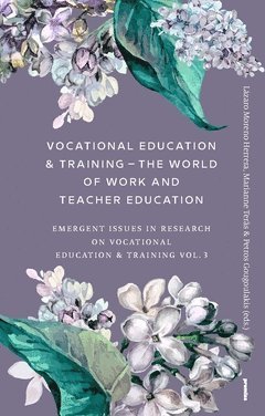 bokomslag Vocational Education & Training - The World of Work and Teacher Education : Emergent Issues in Research on Vocational Education & Training Vol. 3