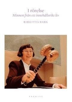 Birgitta Dahl - I rörelse : minnen från ett innehållsrikt liv, Häftad