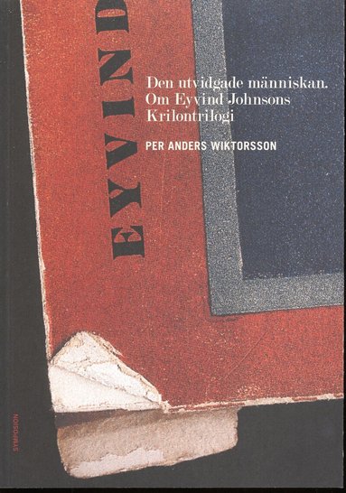 Per Anders Wiktorsson - Den utvidgade människan. Om Eyvind Johnsons Krilontrilogi, Häftad