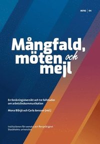 bokomslag Mångfald, möten och mejl : en forskningsöversikt och tre fallstudier om arbetslivskommunikation