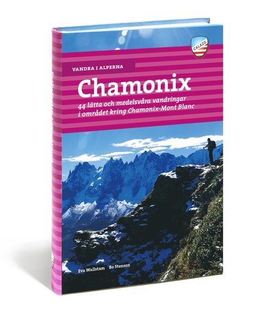 bokomslag Vandra i Alperna : Chamonix : 44 lätta och medelsvåra vandringar i området kring Chamonix-Mont Blanc