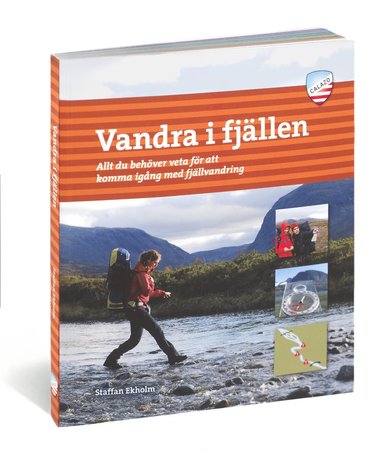 Staffan Ekholm - Vandra i fjällen : allt du behöver veta för att komma igång med fjällvandring, Häftad