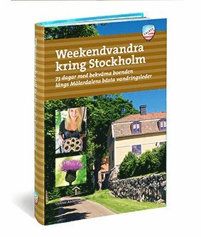 Gunnar Andersson - Weekendvandra kring Stockholm : 73 dagar med bekväma boenden längs Mälardal, Häftad