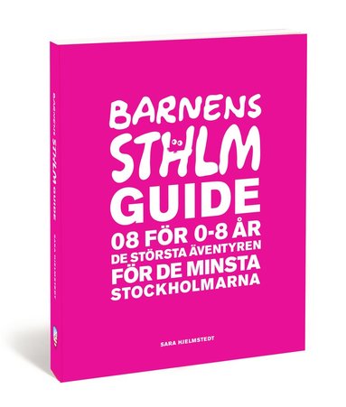 bokomslag Barnens Stockholmsguide : 08 för 0-8 år - de största äventyren för de minsta stockholmarna