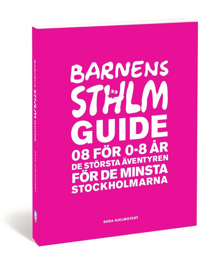 Barnens Stockholmsguide : 08 för 0-8 år - de största äventyren för de minsta stockholmarna