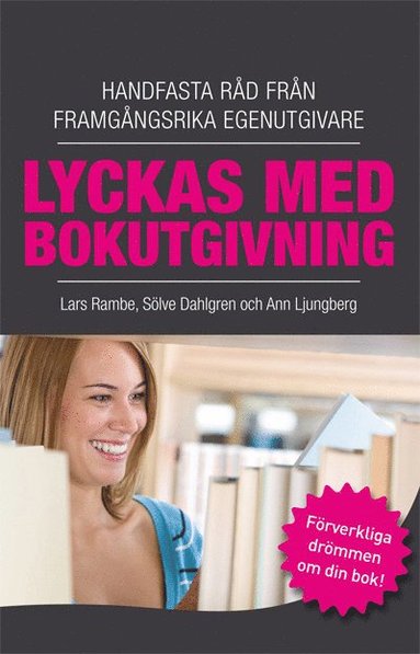 bokomslag Lyckas med bokutgivning : handfasta råd från framgångsrika egenutgivare