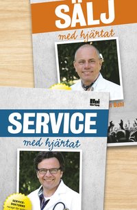 bokomslag Sälj med hjärtat : säljdoktorns recept för vinnande kommunikation på och utanför jobbet ; Service med hjärtat : servicedoktorns recept för möten i världsklass