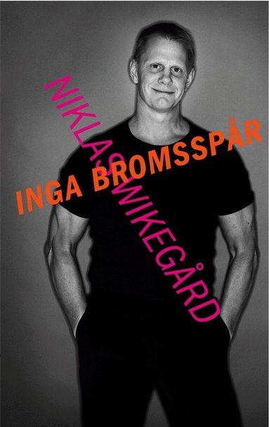 Niklas Wikegård - Inga bromsspår, Inbunden