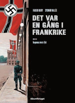Fabien Nury - Det var en gång i Frankrike. Korparnas svarta flykt, Inbunden