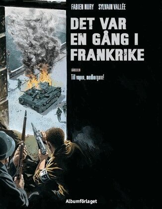 Fabien Nury - Det var en gång i Frankrike. Till vapen, medborgare!, Inbunden