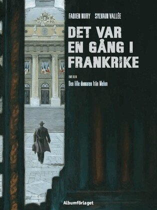 Fabien Nury - Det var en gång i Frankrike. Den lille domaren från Melun, Inbunden