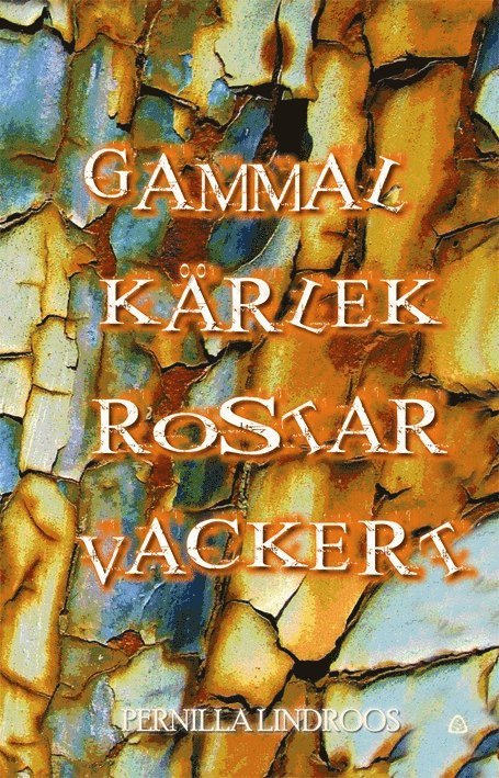Pernilla Lindroos - Gammal kärlek rostar vackert, Kartonnage
