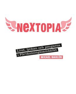 bokomslag Nextopia : livet, lyckan och pengarna i förväntningssamhället