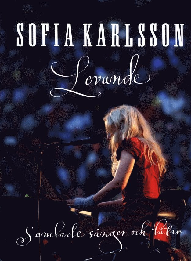Sofia Karlsson Levande : samlade sånger och låtar 1