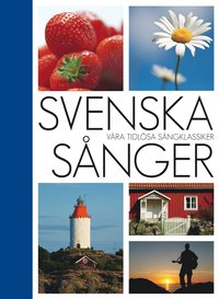bokomslag Svenska sånger : våra tidlösa sångklassiker