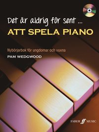 bokomslag Det är aldrig för sent att spela piano inkl CD : nybörjarbok för ungdomar och vuxna