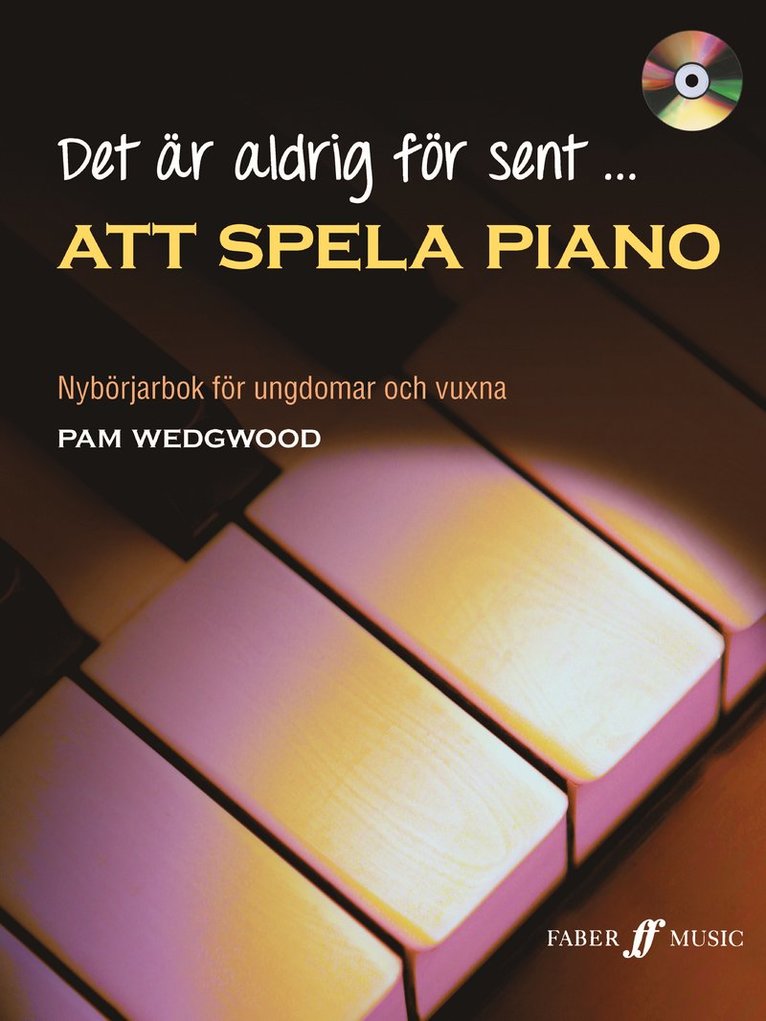 Pam Wedgwood, Susan Clarke - Det är aldrig för sent att spela piano inkl CD : nybörjarbok för ungdomar och vuxna, Häftad